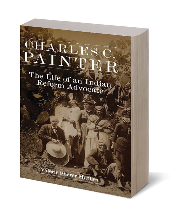 Photo of the book Charles C. Painter: The Life of an Indian Reform Advocate by Valerie Sherer Mathes 